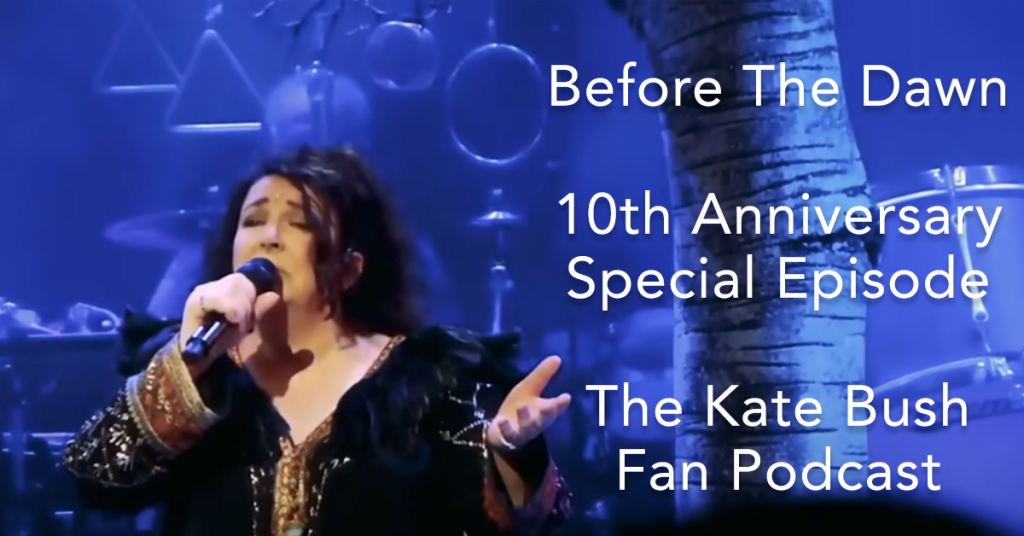 Kate Bush Before The Dawn 10th Anniversary Special Episode